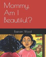 Mommy, Am I Beautiful? 1548276332 Book Cover