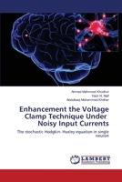 Enhancement the Voltage Clamp Technique Under Noisy Input Currents 3330335157 Book Cover