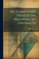 An Elementary Treatise on Trilinear Co-ordinates 1022118730 Book Cover