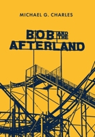 Bob and the Afterland 1646633571 Book Cover