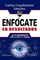 Enfócate en resultados: Alto rendimiento para la vida y el trabajo 6079903296 Book Cover