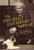 The Drunken Duchess of Vassar: Grace Harriet Macurdy, Pioneering Feminist Classical Scholar 081425389X Book Cover