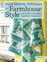 Hand Quilting Techniques for Farmhouse Style: Easy, Stress-Free Ways to Quickly Hand Quilt (Landauer) 32 Utility Designs, 11 Step-by-Step Projects, Stitches, Binding, Finishing, Basting, and More 1947163922 Book Cover