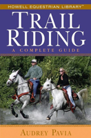 Trail Riding: A Complete Guide (Howell Equestrian Library) 0764579134 Book Cover