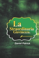 La Straordinaria Giovinezza. B08W7JTYBB Book Cover