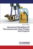 Numerical Modelling Of Thermoacoustic Heat Pumps And Engines 3659523712 Book Cover