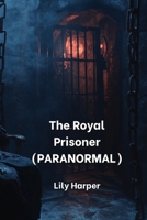 The Royal Prisoner (PARANORMAL) B0DPN9B879 Book Cover