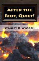 After the Riot, Quiet!: A Collection of Captivating Poetry 1499111266 Book Cover
