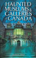 Haunted Museums & Galleries of Canada 1926695313 Book Cover
