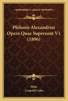 Philonis Alexandrini Opera Quae Supersunt V1 1120673720 Book Cover