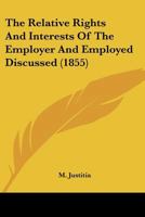 The Relative Rights And Interests Of The Employer And Employed Discussed 1120339782 Book Cover