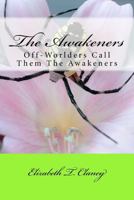 The Awakeners: Off-Worlders Call Them the Awakeners 1477414770 Book Cover