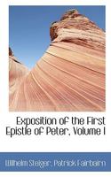 Exposition of the First Epistle of Peter; Volume I 1018922865 Book Cover