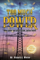 Too Much Power: When power and greed collude, justice festers 1957618604 Book Cover