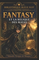 FANTASY ET LA RELIQUE DES MAYAS (French Edition) B0H1WSX2WX Book Cover