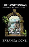 Lord Only Knows: A Montana Men Novel 1532035225 Book Cover
