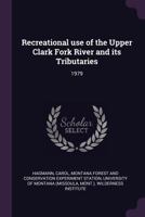 Recreational Use of the Upper Clark Fork River and Its Tributaries: 1979 1378253477 Book Cover