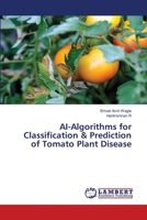 AI-Algorithms for Classification & Prediction of Tomato Plant Disease 620614593X Book Cover