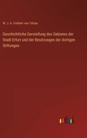 Geschichtliche Darstellung des Gebietes der Stadt Erfurt und der Besitzungen der dortigen Stiftungen 3368269186 Book Cover