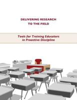 Delivering Research to the Field: Training Educators in Proactive Discipline 1720901929 Book Cover