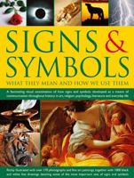 Signs & Symbols: What They Mean and How We Use Them: A Fascinating Visual Examination Of How Signs And Symbols Developed As A Means Of Communication ... Psychology, Literature And Everyday Life. 1846816386 Book Cover