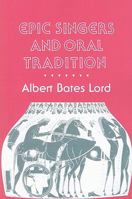 Epic Singers and Oral Tradition (Myth and Poetics) 0801497175 Book Cover