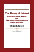 The Theory of Interest: Robertson versus Keynes and The Long-Period Problem of Saving and Debt 1712583794 Book Cover