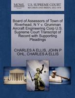 Board of Assessors of Town of Riverhead, N Y v. Grumman Aircraft Engineering Corp U.S. Supreme Court Transcript of Record with Supporting Pleadings 1270430165 Book Cover