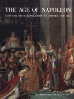 The Age of Napoleon: Costume from Revolution to Empire, 1789—1815 0870995715 Book Cover