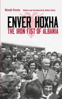 Enver Hoxha: The Iron Fist of Albania 1350360740 Book Cover