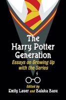 The Harry Potter Generation: Essays on Growing Up with the Series 147667003X Book Cover