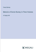 Memoirs of Doctor Burney; In Three Volumes: in large print 3387081529 Book Cover