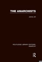 The Anarchists 0674036425 Book Cover