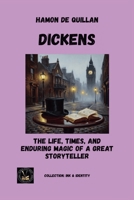 Dickens: The Life, Times, And Enduring Magic of a Great Storyteller (Ink & Identity) B0GS1T9DZQ Book Cover