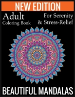 New Edition Adult Coloring Book For Serenity & Stress-Relief Beautiful Mandalas: (Adult Coloring Book Of Mandalas ) 1697436854 Book Cover