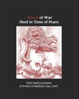 Blood of War Shed in Time of Peace: First-hand Accounts of Events in Burford, May 1649 1690950625 Book Cover