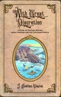 With Great Discretion: A Novel of Factual History about Heroism and the Cheyenne People 1737136244 Book Cover