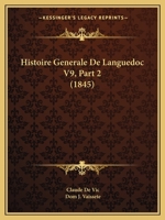 Histoire Generale De Languedoc V9, Part 2 (1845) 1160450153 Book Cover