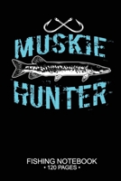 Muskie Hunter Fishing Notebook 120 Pages: 6x 9'' Blank Paper Fishing Notebook Cool Freshwater Game Fish Saltwater Fly Fishes Journal Composition Notebook Notes Day Planner Notepad 1676072926 Book Cover