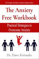The Anxiety Free Workbook: Practical Strategies to Overcome Anxiety 1963834070 Book Cover