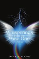 Whisperings from the Wise One: A Trilogy 1483483975 Book Cover