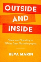 Outside and Inside: Race and Identity in White Jazz Autobiography 1496829972 Book Cover