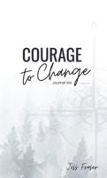 Courage to Change: The Mindful Goal Setting Journal 1990352162 Book Cover