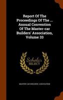 Report Of The Proceedings Of The ... Annual Convention Of The Master-car Builders' Association; Volume 33 1011230968 Book Cover