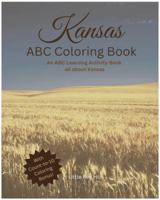 My Kansas ABCs Coloring Book: An ABC Learning Activity Book All about Kansas 1962472078 Book Cover