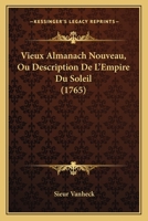 Vieux Almanach Nouveau, Ou Description De L'Empire Du Soleil (1765) 2329318405 Book Cover