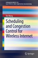 Scheduling and Congestion Control for Wireless Internet 1461484197 Book Cover