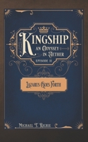 Kingship an Odyssey in Aether Episode 2 Lazarus Goes Forth B087SMDNXY Book Cover
