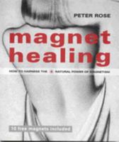 Magnet Healing: How to Harness the Natural Power of Magnetism 1859060668 Book Cover