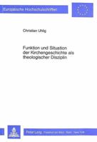 Funktion Und Situation Der Kirchengeschichte ALS Theologischer Disziplin 3820489452 Book Cover